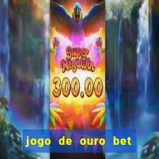 jogo de ouro bet codigo promocional